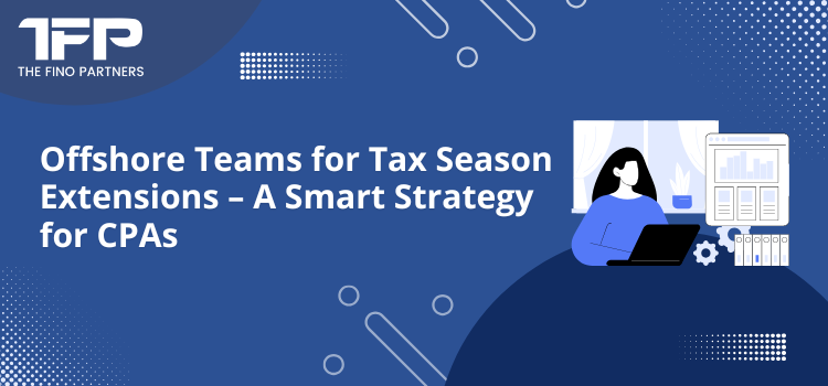 Offshore Teams for Tax Season Extensions